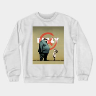 Bully No. 2: You are NOT the Boss of Me... NOT today! Crewneck Sweatshirt